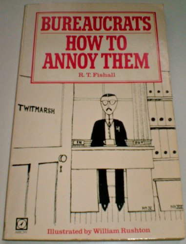 Stock image for BUREAUCRATS: HOW TO ANNOY THEM for sale by ThriftBooks-Atlanta