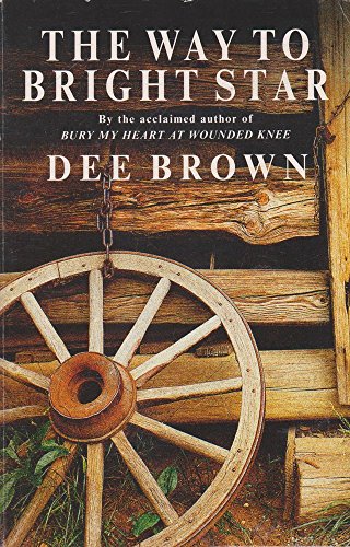 The Way To Bright Star (9780099297307) by Dee Brown