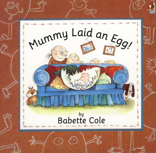 Mummy Laid An Egg! - Babette Cole