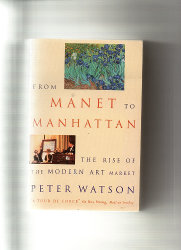 Stock image for From Manet to Manhattan: Rise of the Modern Art Market for sale by Richard Sylvanus Williams (Est 1976)