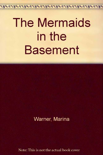 MERMAIDS IN THE BASEMENT (9780099307716) by Warner, Marina