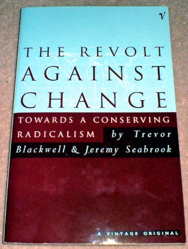 Beispielbild fr The Revolt Against Change: Towards a Conserving Radicalism zum Verkauf von HALCYON BOOKS