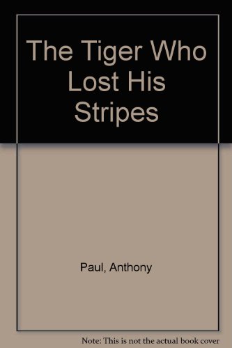 Stock image for The Tiger Who Lost His Stripes (First edition paperback) for sale by Alexander's Books