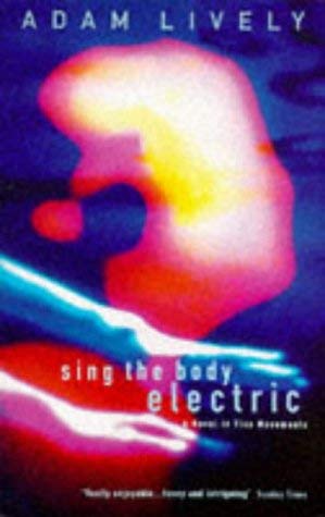 Imagen de archivo de Sing the Body Electric: A Novel in Five Movements a la venta por WorldofBooks