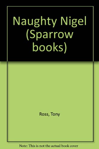 Naughty Nigel (Sparrow books) (9780099324003) by Tony Ross