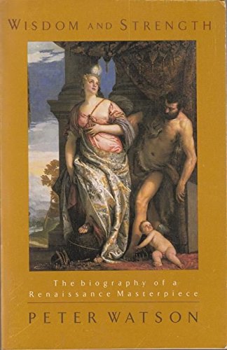 9780099326618: Wisdom and Strength: The Biography of a Renaissance Masterpiece