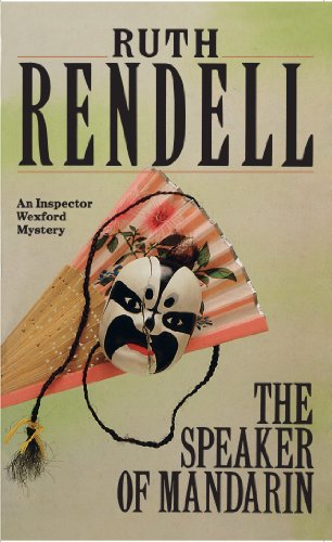 9780099328100: The Speaker Of Mandarin: a brilliantly chilling and captivating Inspector Wexford novel from the award-winning queen of crime, Ruth Rendell (Wexford, 25)