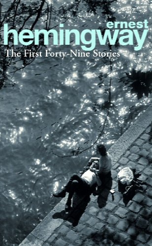9780099339212: The First Forty-Nine Stories: Ernest Hemingway