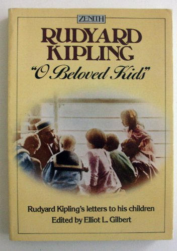 9780099350002: O BELOVED KIDS: RUDYARD KIPLING'S LETTERS TO HIS CHILDREN (ZENITH S.)