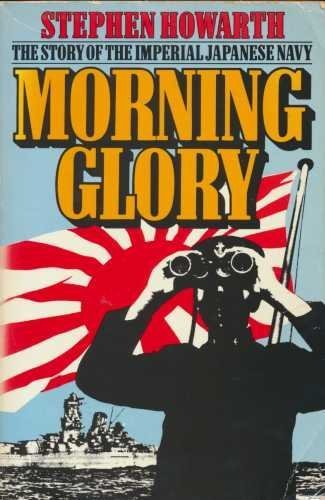 Imagen de archivo de Morning Glory: History of the Imperial Japanese Navy a la venta por WorldofBooks
