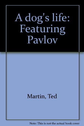 A dog's life: Featuring Pavlov (9780099369905) by Ted Martin