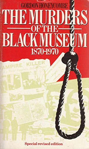 Stock image for The Murders of the Black Museum, 1870-1970 for sale by AwesomeBooks