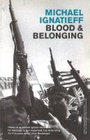 9780099389514: Blood And Belonging: Journeys into the New Nationalism