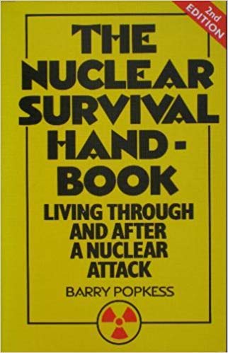 9780099401100: The nuclear survival handbook: Living through and after a nuclear attack
