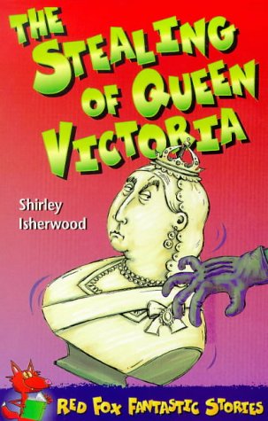 9780099401520: The Stealing of Queen Victoria (Red Fox Fantastic Stories)