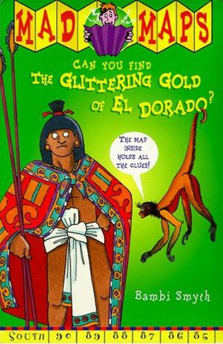 Stock image for Mad Maps - Glittering Gold Of El Dora for sale by WorldofBooks