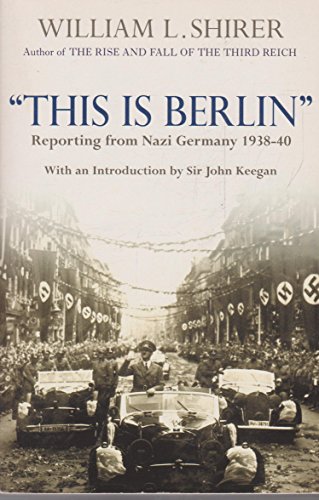 9780099405177: 'This is Berlin: Reporting from Nazi Germany, 1938-40'