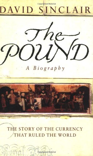 Stock image for The Pound - A Biography : The Story of the Currency That Ruled the World and Lasted a 1000 Years for sale by Better World Books: West