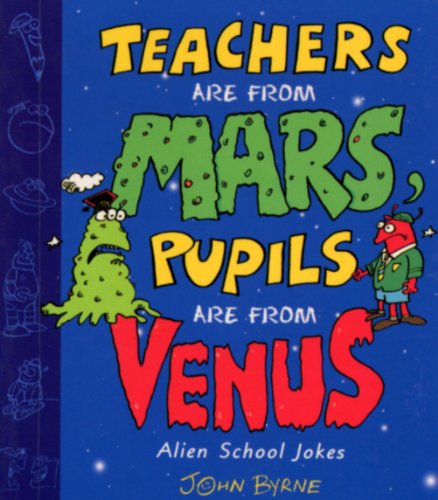 9780099409724: Teachers Are From Mars, Pupils Are From Venus : School Joke Book