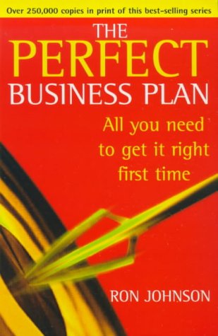 The Perfect Business Plan, All you need to get it right the first time (9780099410058) by Ron Johnson