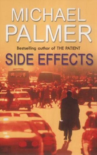 9780099410768: Side Effects: a heart-stoppingly tense and compelling medical thriller that will get right under your skin