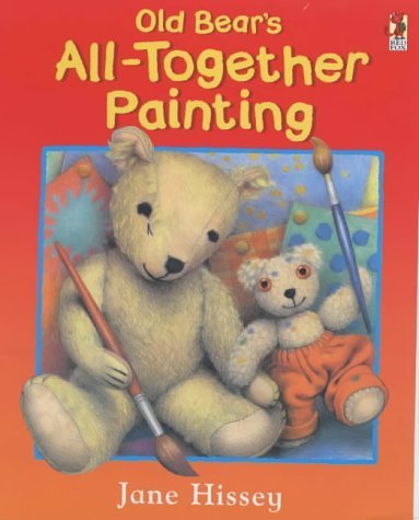 Old Bear's All-Together Painting (9780099413134) by Jane Hissey