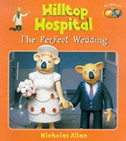 9780099413424: Hilltop Hospital - The Perfect Wedding
