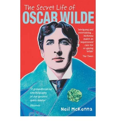 9780099415459: TheSecret Life of Oscar Wilde by McKenna, Neil ( Author ) ON Sep-05-2002, Paperback