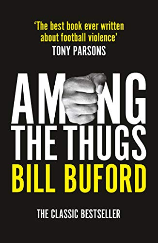 Among the Thugs (9780099416340) by Bill Buford