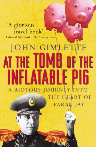 Beispielbild fr At the Tomb of the Inflatable Pig: Travels through Paraguay zum Verkauf von WorldofBooks