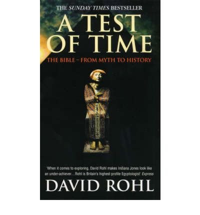 [A Test Of Time: Volume One-The Bible-From Myth to History] [Author: Rohl, David] [April, 2001] (9780099416562) by Rohl, David M.