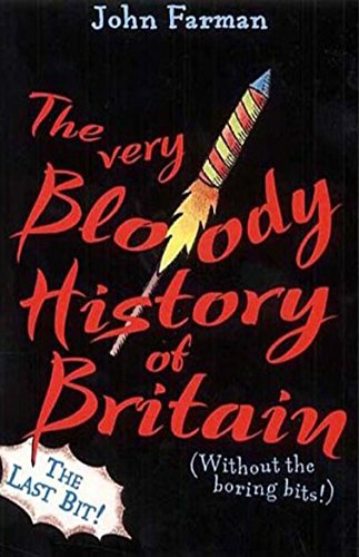Imagen de archivo de The Very Bloody History of Britain Last Bit a la venta por Blackwell's