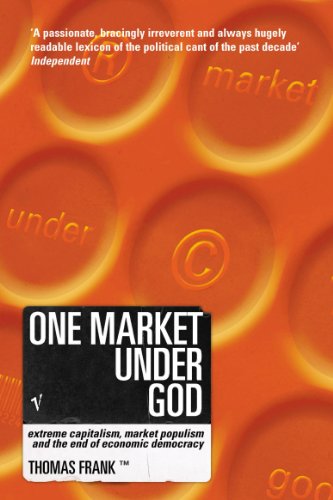 Imagen de archivo de One Market Under God : Extreme Capitalism, Market Populism and the En a la venta por Hawking Books
