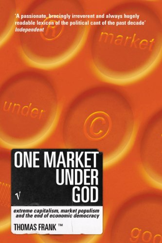 9780099422242: One Market Under God: Extreme Capitalism, Market Populism and the End of Economic Democracy