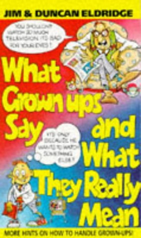 Imagen de archivo de What Grown-ups Say and What They Really Mean a la venta por Wonder Book