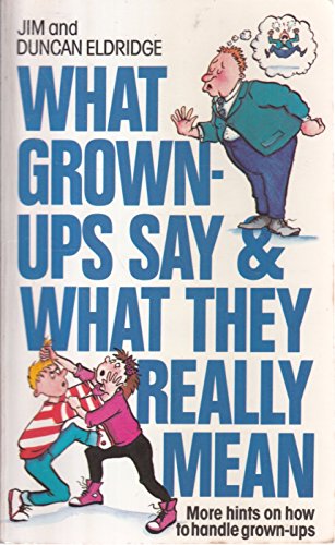 9780099424307: What Grownups Say And What They Realy Mean