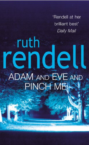 9780099426196: Adam And Eve And Pinch Me: a superbly chilling psychological thriller from the award-winning queen of crime, Ruth Rendell