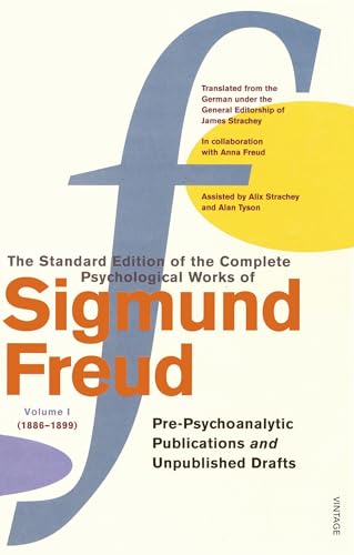 The Standard Edition of the Complete Psychological Works of Sigmund Freud, Volume 1: (1886-1899) ...