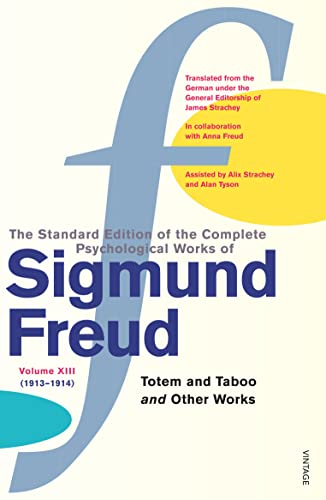 

The Complete Psychological Works of Sigmund Freud Vol.13: Totem And Taboo Other Works