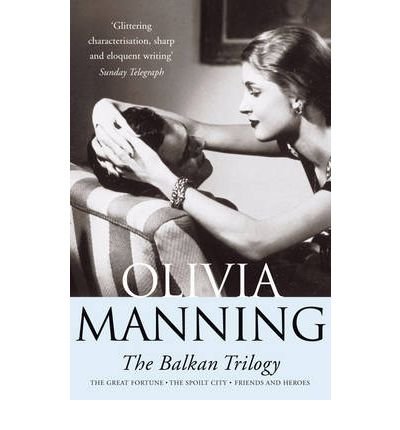 9780099427483: [The Balkan Trilogy: "Great Fortune", "Spoilt City" and "Friends and Heroes"] [Manning, Olivia] [November, 1992]