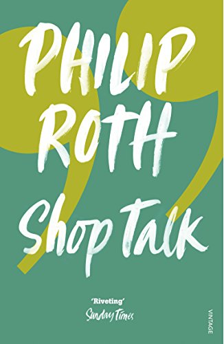 Shop Talk: A Writer and His Colleagues and Their Work (9780099428435) by PHILIP ROTH