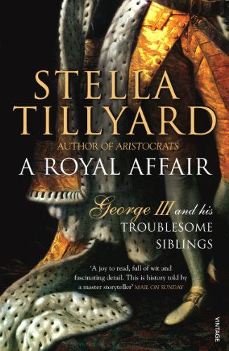 Beispielbild fr A Royal Affair: George III and his Troublesome Siblings zum Verkauf von SecondSale