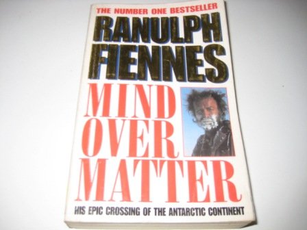 Beispielbild fr Mind over Matter: His Epic Crossing of the Antarctic Continent zum Verkauf von WorldofBooks