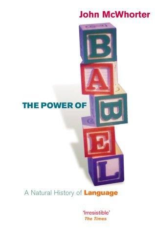 9780099435242: The Power Of Babel: A Natural History of Language