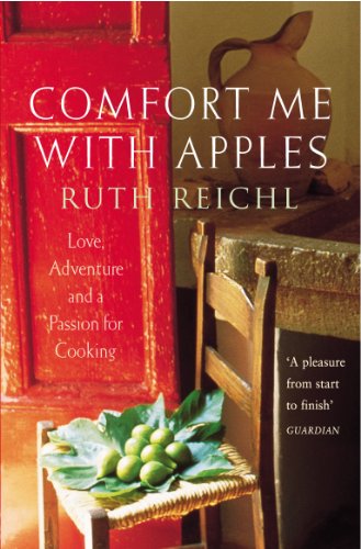 9780099435952: Comfort Me With Apples: Love, Adventure and a Passion for Cooking