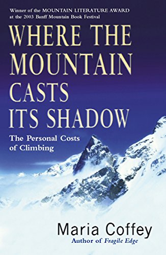 Beispielbild fr Where The Mountain Casts Its Shadow: The Personal Costs of Climbing zum Verkauf von AwesomeBooks