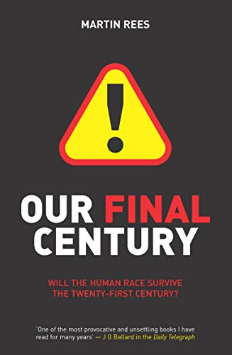 Beispielbild fr Our Final Century: Will Civilisation Survive the Twenty-first Century?: The 50/50 Threat to Humanity's Survival zum Verkauf von WorldofBooks