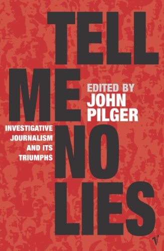 Stock image for Tell Me No Lies: Investigative Journalism and its Triumphs for sale by WorldofBooks