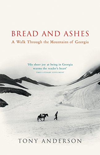 Beispielbild fr Bread And Ashes: A Walk Through the Mountains of Georgia zum Verkauf von Chiron Media