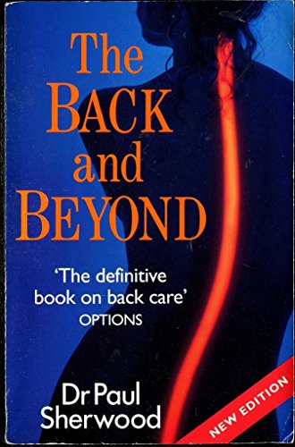 9780099438410: The Back and Beyond: Hidden Effects of Back Problems on Your Health